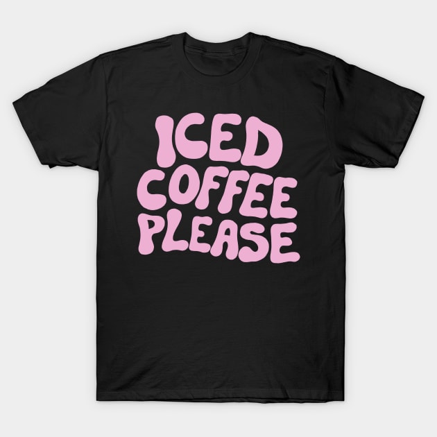 Iced Coffee Please T-Shirt by cecececececelia